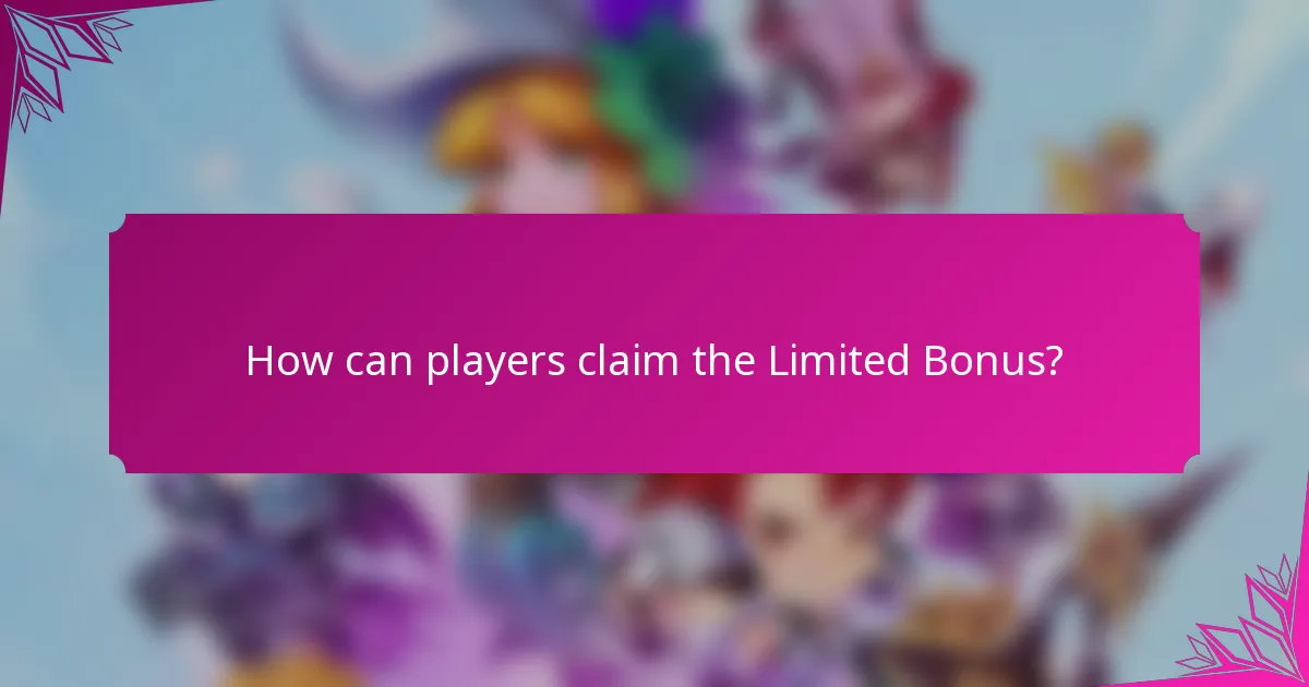 How can players claim the Limited Bonus?