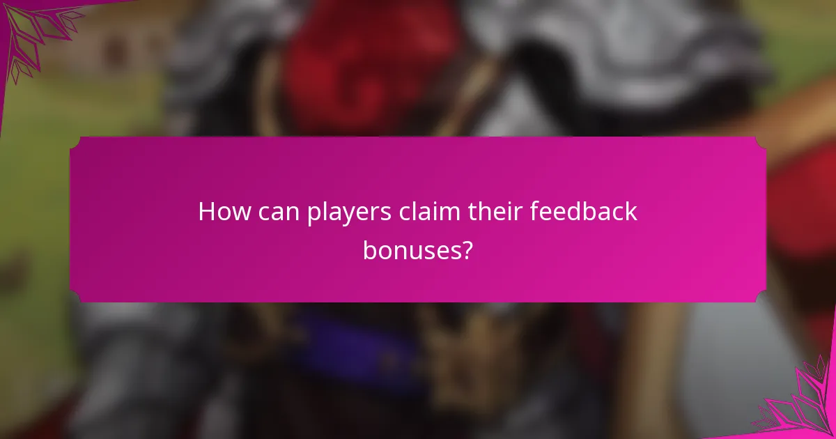 How can players claim their feedback bonuses?