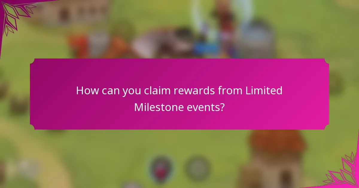 How can you claim rewards from Limited Milestone events?