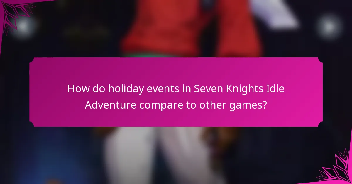 How do holiday events in Seven Knights Idle Adventure compare to other games?
