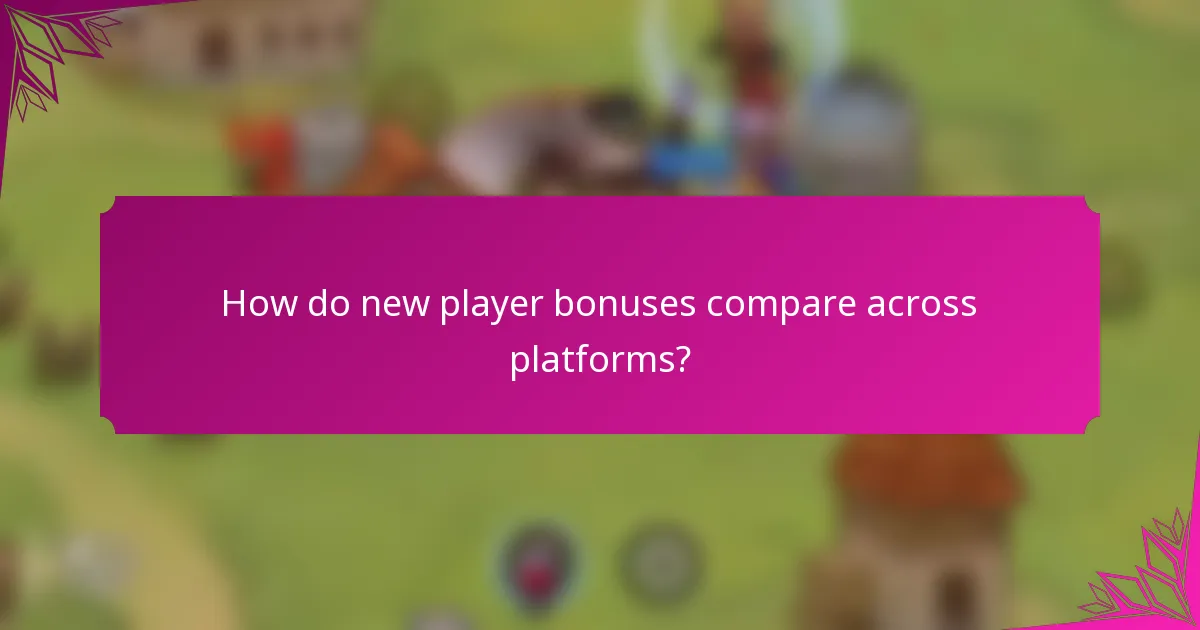 How do new player bonuses compare across platforms?