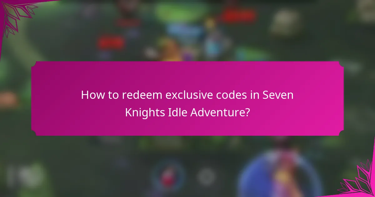 How to redeem exclusive codes in Seven Knights Idle Adventure?