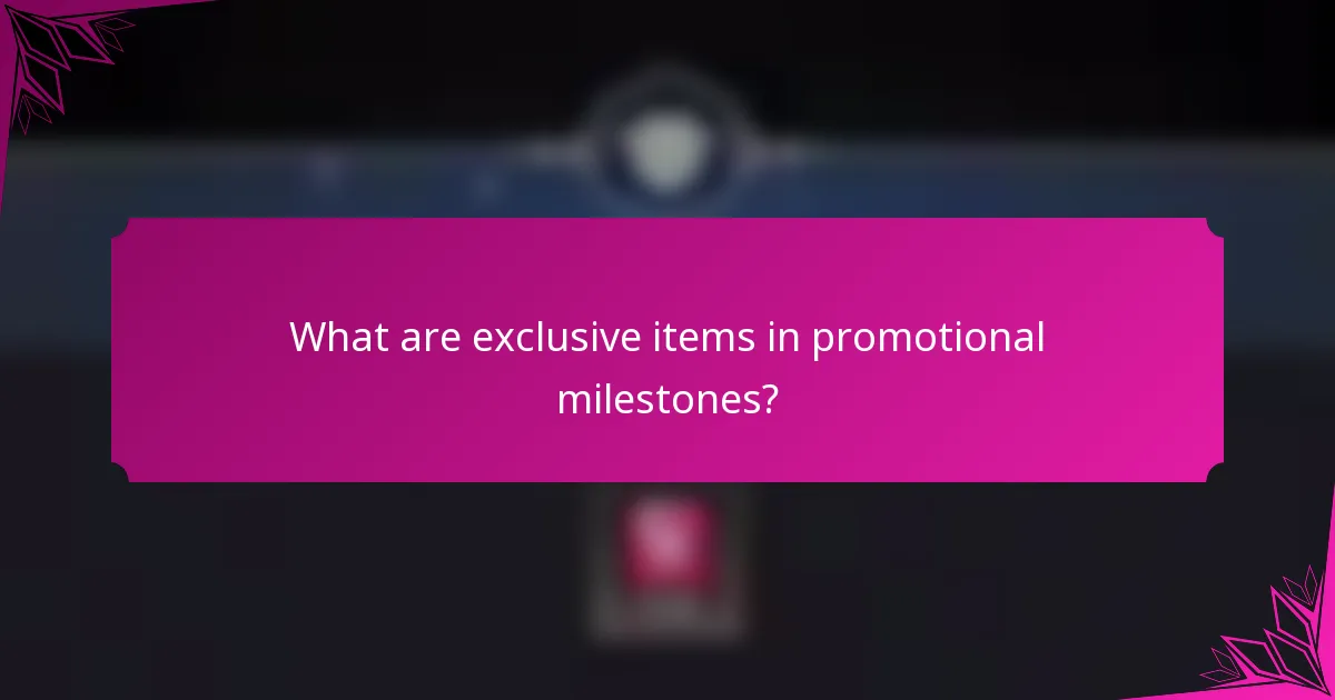 What are exclusive items in promotional milestones?