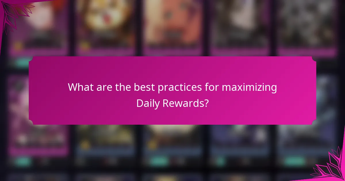 What are the best practices for maximizing Daily Rewards?