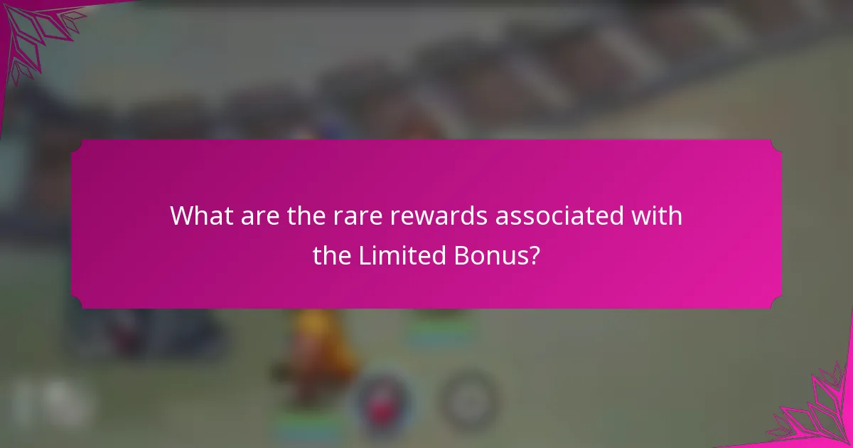 What are the rare rewards associated with the Limited Bonus?