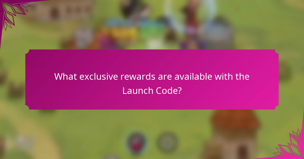What exclusive rewards are available with the Launch Code?