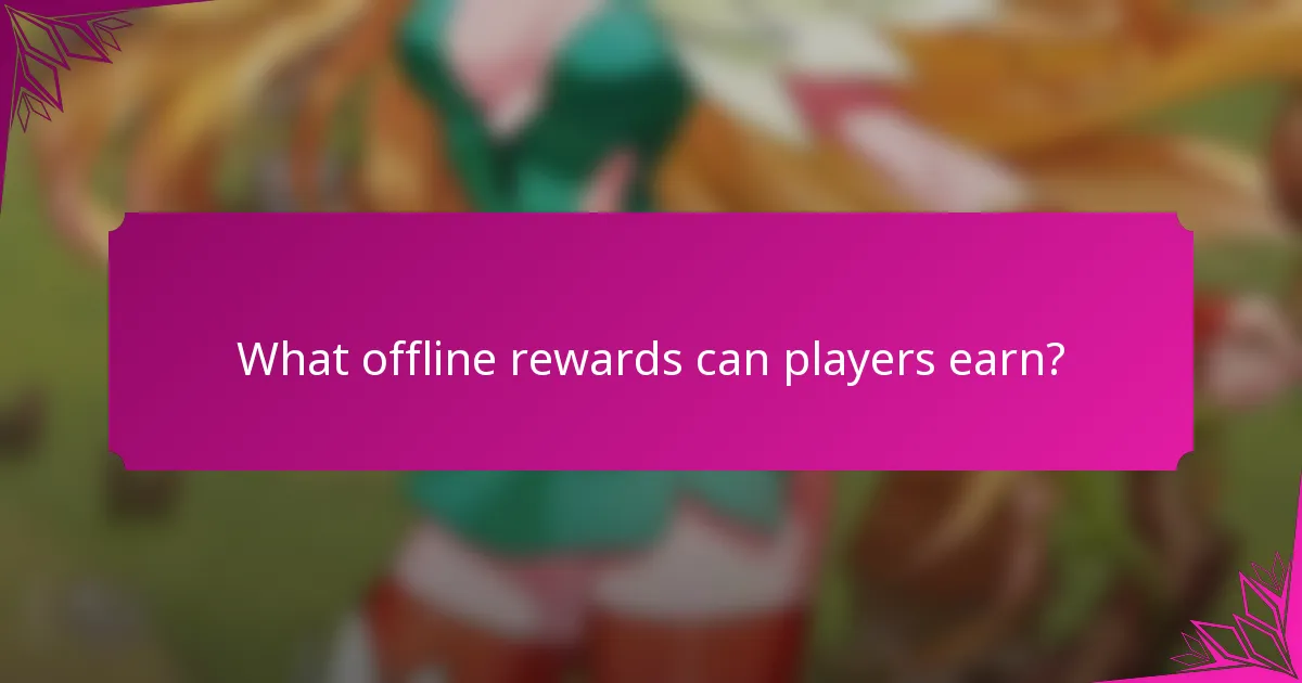 What offline rewards can players earn?