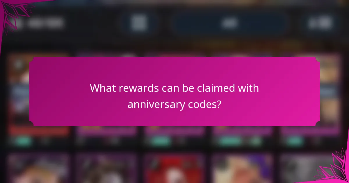 What rewards can be claimed with anniversary codes?