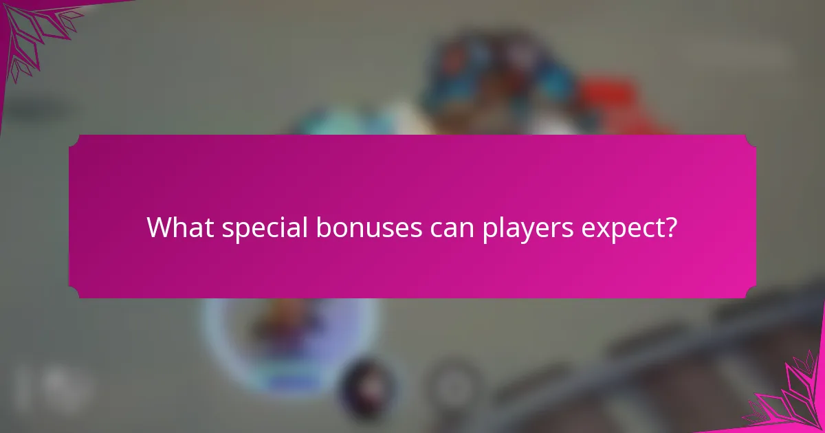 What special bonuses can players expect?