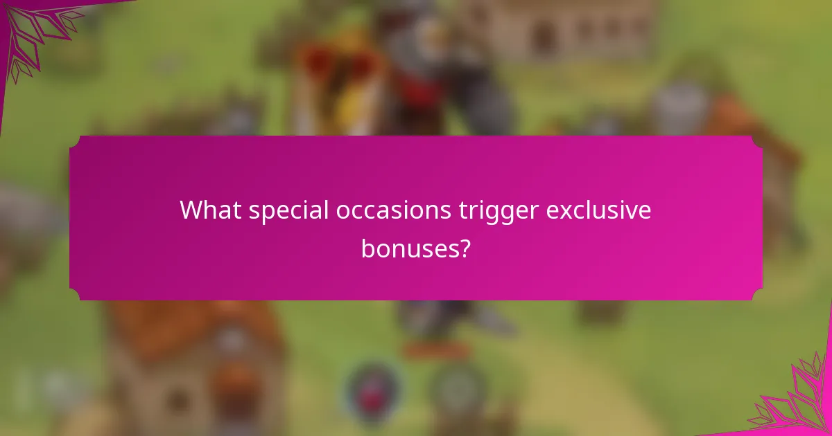 What special occasions trigger exclusive bonuses?