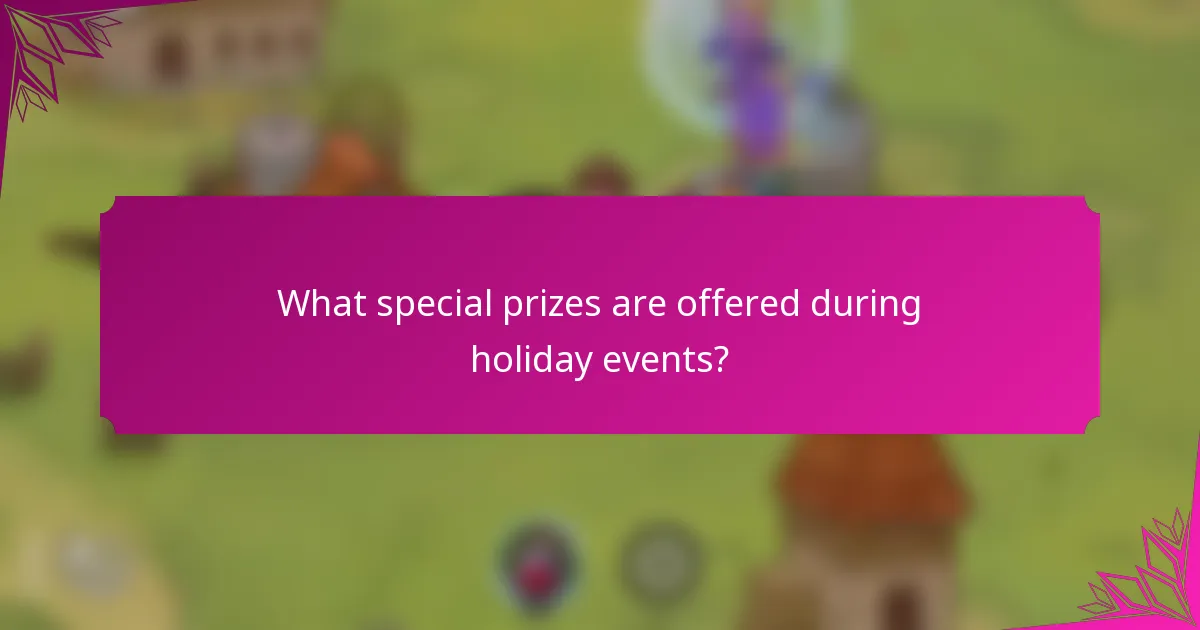 What special prizes are offered during holiday events?