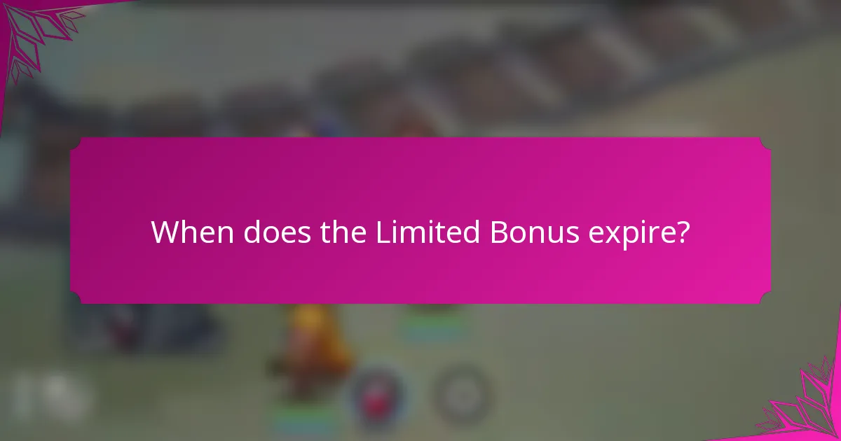 When does the Limited Bonus expire?