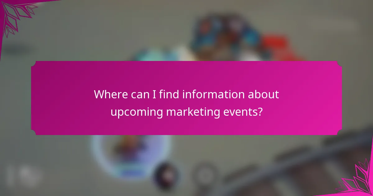 Where can I find information about upcoming marketing events?