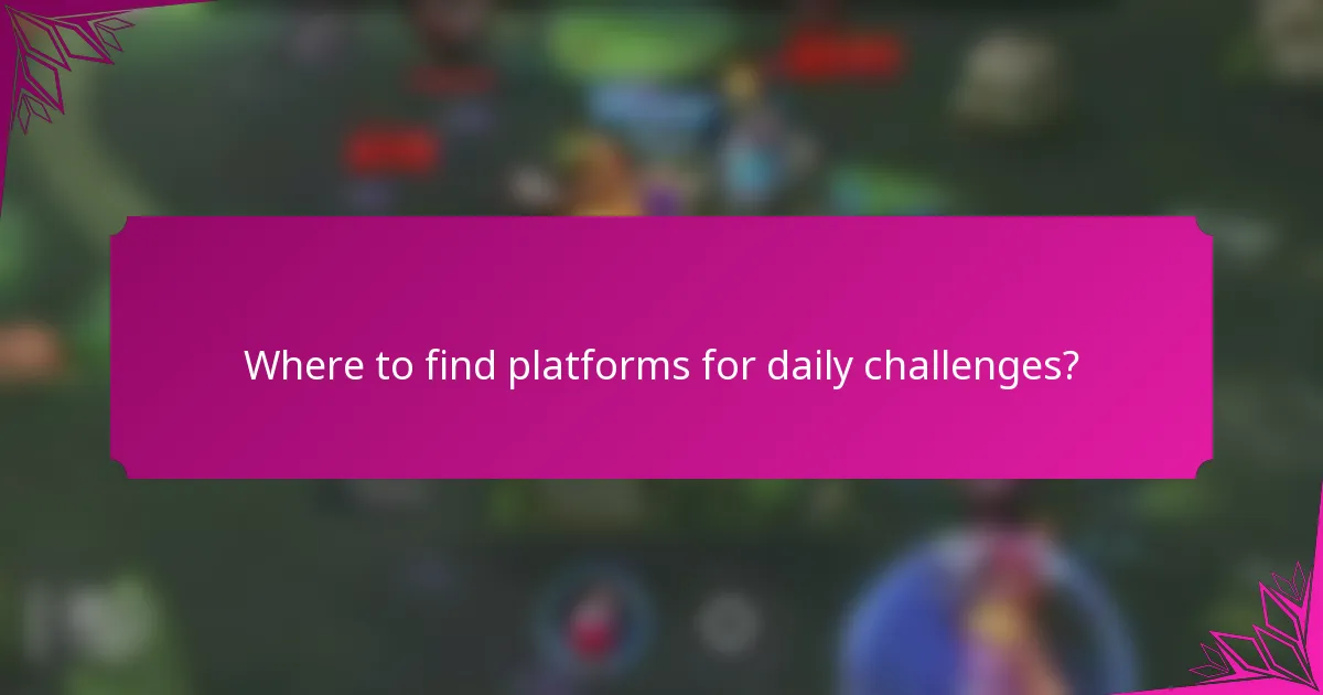 Where to find platforms for daily challenges?