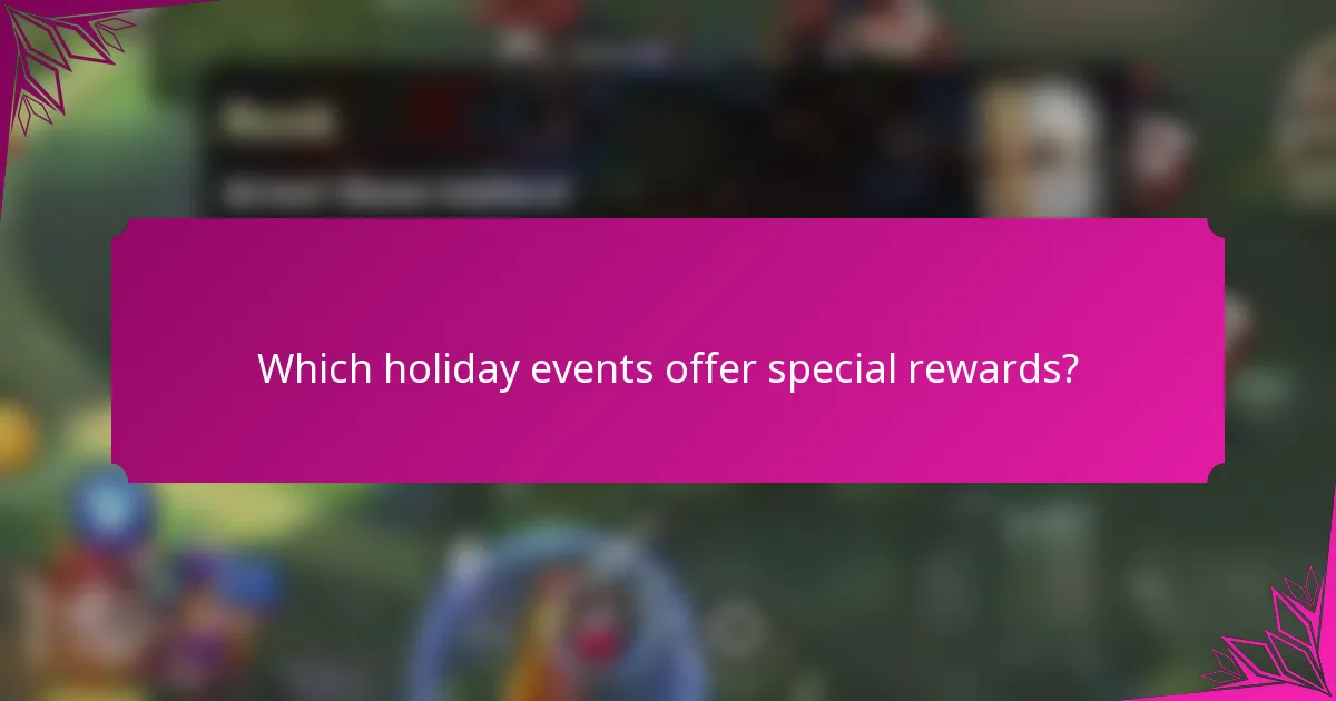 Which holiday events offer special rewards?