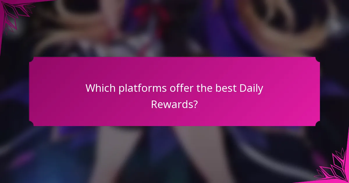 Which platforms offer the best Daily Rewards?