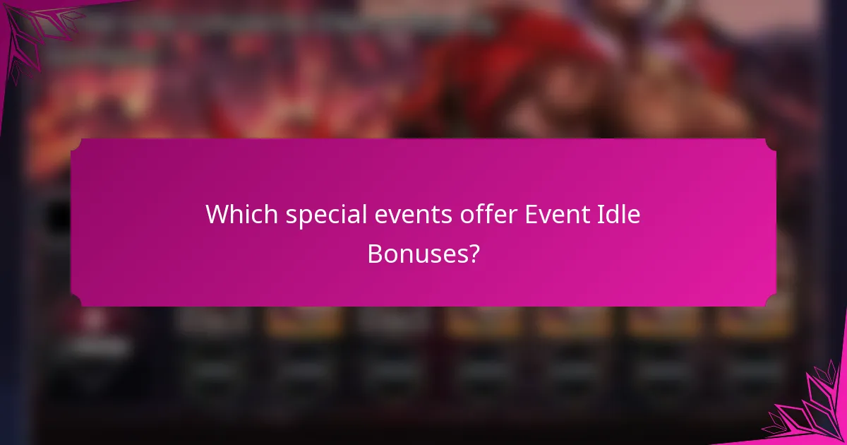 Which special events offer Event Idle Bonuses?