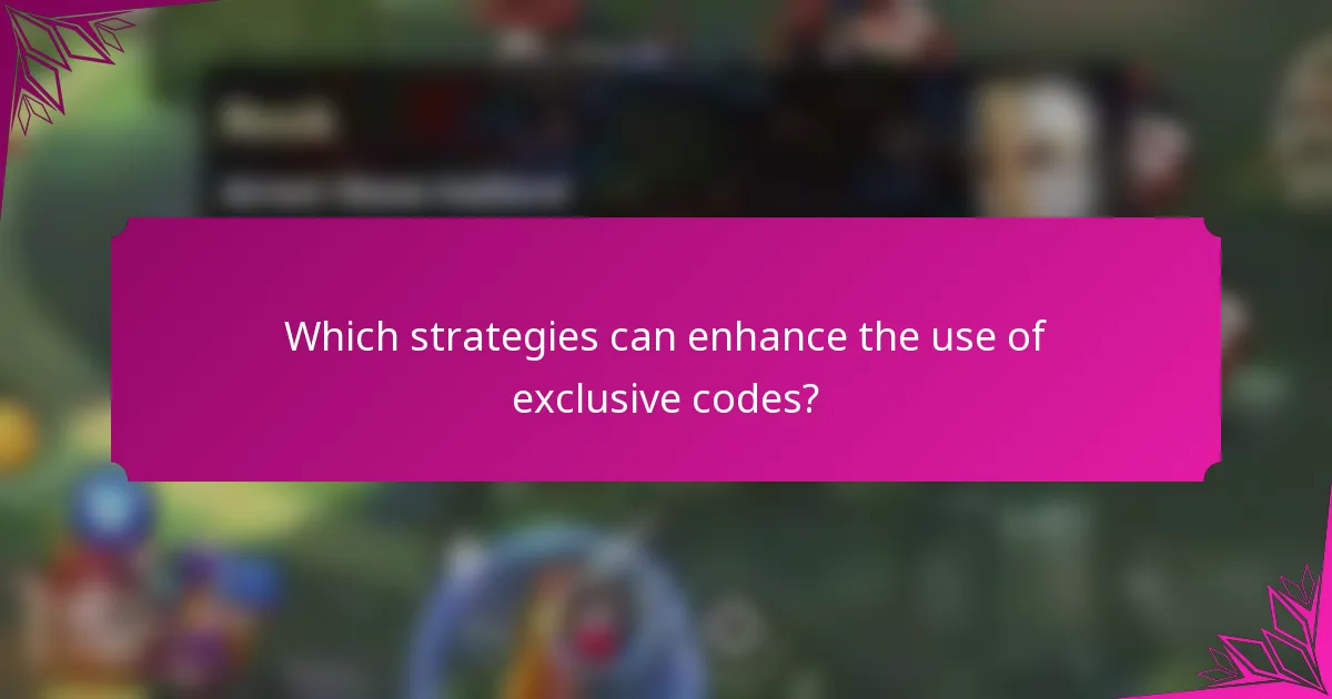 Which strategies can enhance the use of exclusive codes?